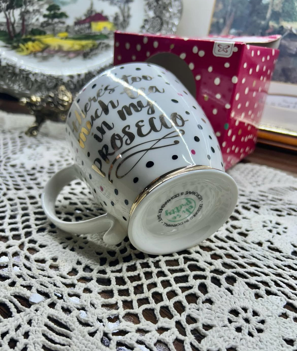 “There's Too Much Tea In My Prosecco Mug” from the ‘Oh so pretty’. Collection.